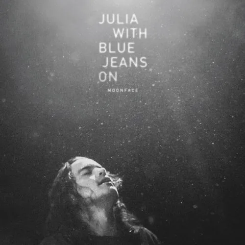 Moonface - Julia With Blue Jeans on