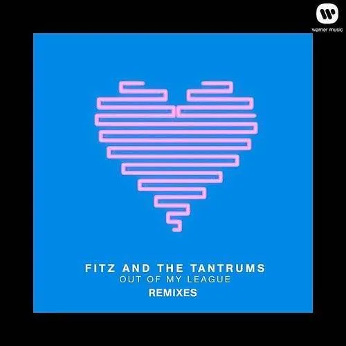 Fitz And The Tantrums - Out Of My League (Remixes)