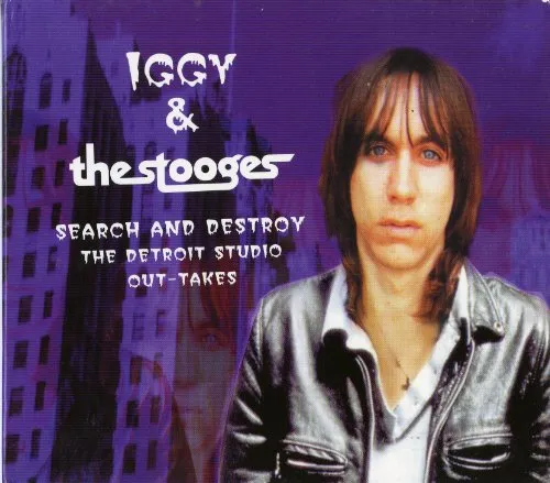 Iggy and The Stooges - Search and Destroy - The Detroit Studio Out-Takes