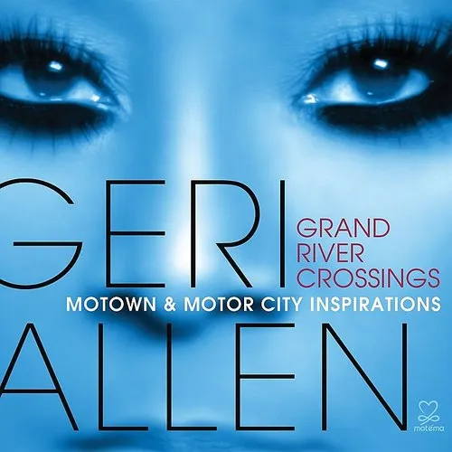 Geri Allen - Grand River Crossings: Motown & Motor City (Uk)