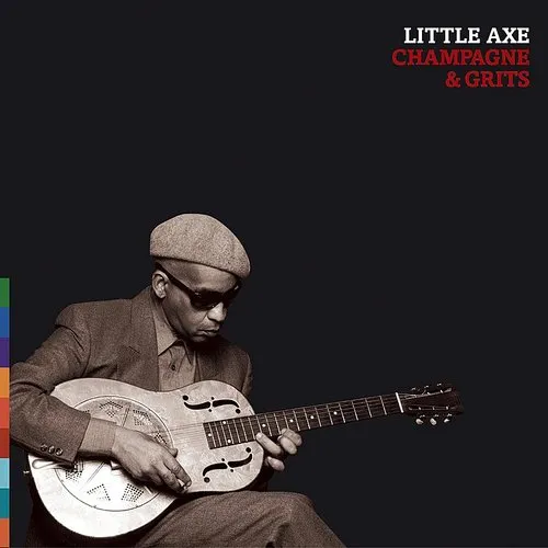 Little Axe - Champagne & Grits vinyl record cover