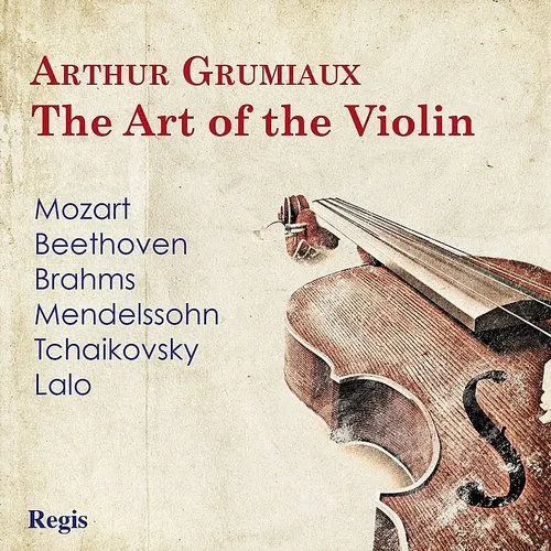 Arthur Grumiaux - Arthur Grumiaux: The Art Of The Violin