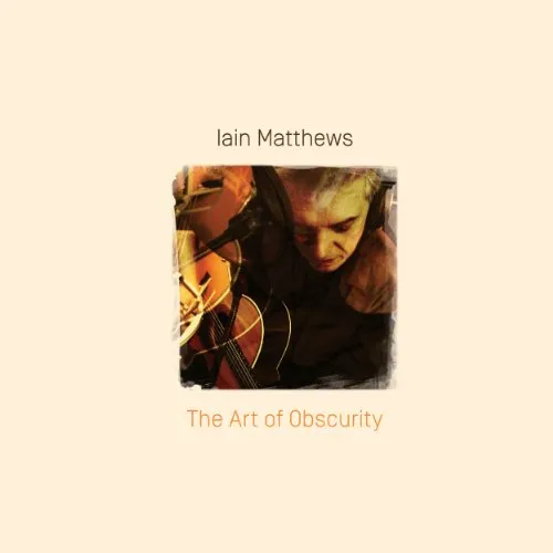 Iain Matthews - The Art Of Obscurity vinyl record cover