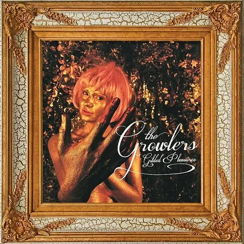 The Growlers - Gilded Pleasures