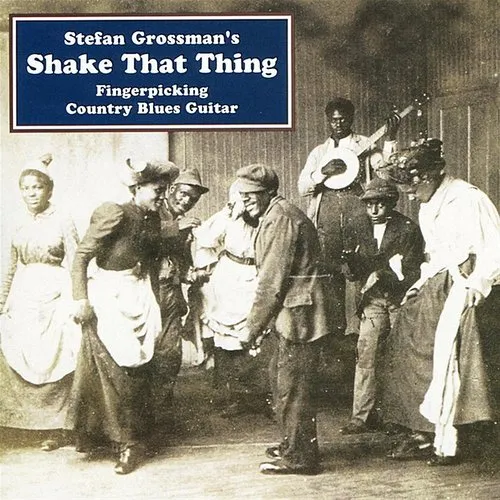 Shake That Thing: Fingerpicking Country Blues