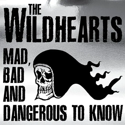 Wildhearts-Mad Bad & Danger