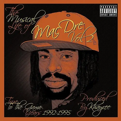 Musical Life Of Mac Dre, Vol. 2: True To The Game Years 1992-1995