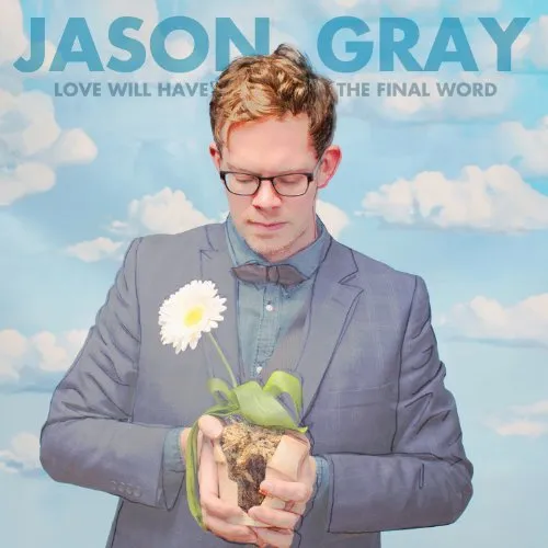 Jason Gray - Love Will Have the Final Word vinyl record cover