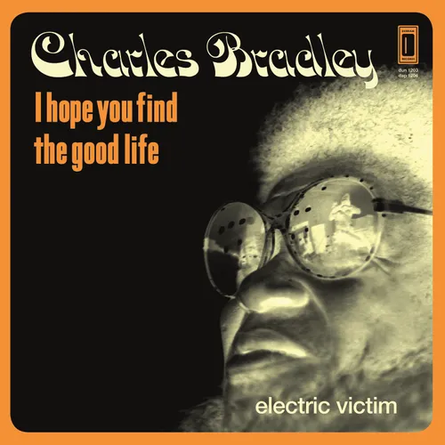 Charles Bradley - I Hope You Find The Good Life