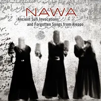 Ancient Sufi Invocations & Forgotten Songs Of Alep