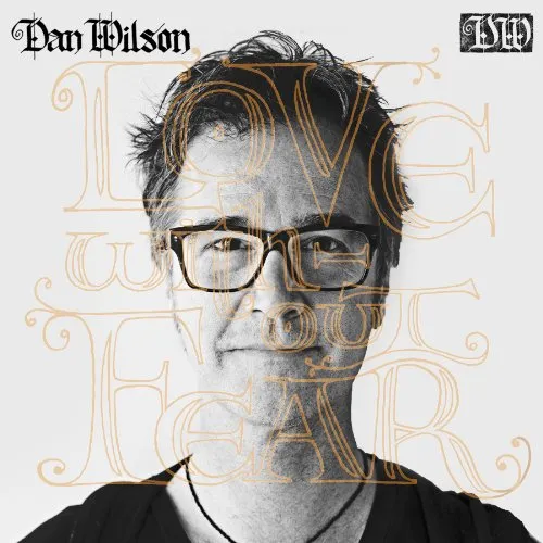 Dan Wilson - Love Without Fear