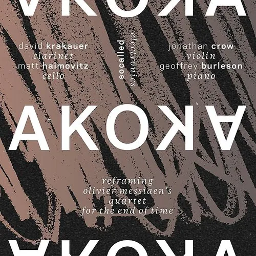 Akoka: Reframing Oliver Messiaen's Quartet For The