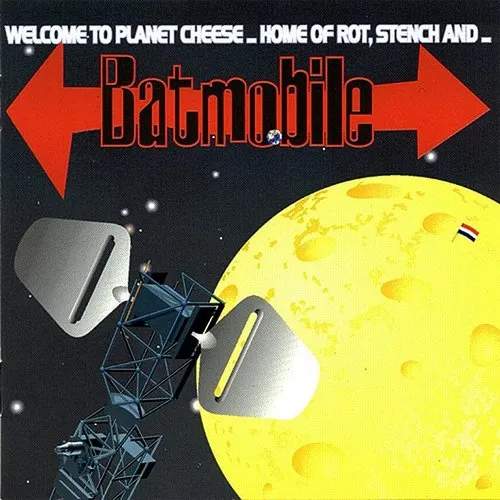 Batmobile - Welcome To The Planet Cheese