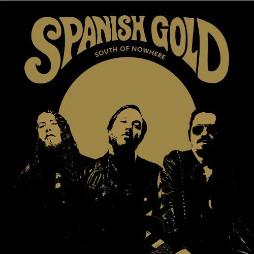 Spanish Gold - South of Nowhere [Indie]