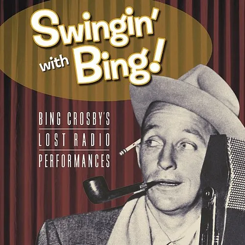 Swingin with Bing: Lost Radio Performances
