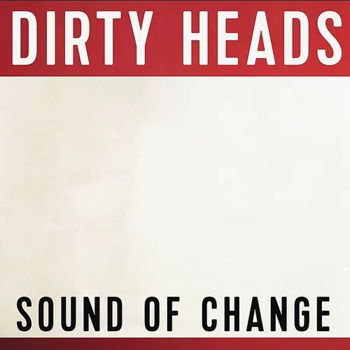 Dirty Heads - Sound Of Change [Clean]