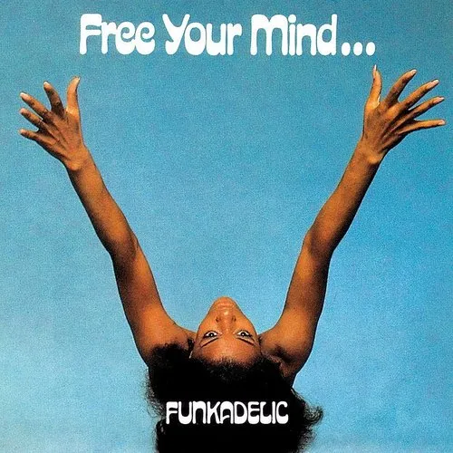 Funkadelic - Free Your Mind... & Your Ass Will Follow