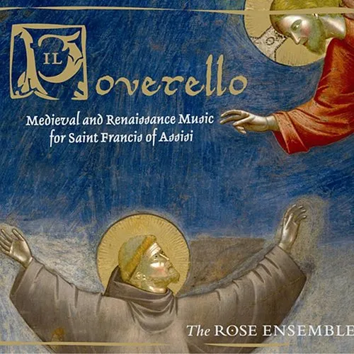 The Rose Ensemble - Il Poverello: Medieval & Renaissance Music For