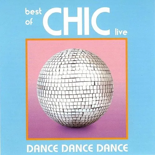 Dance Dance Dance: The Best of Chic Live