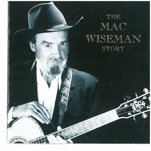 Mac Wiseman - Mac Wiseman Story