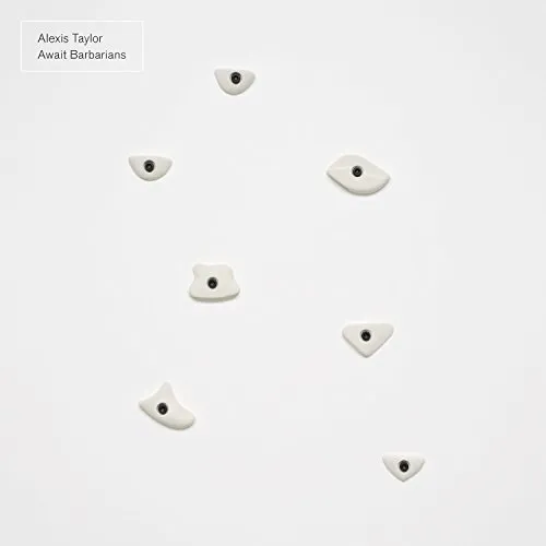 Alexis Taylor - Await Barbarians