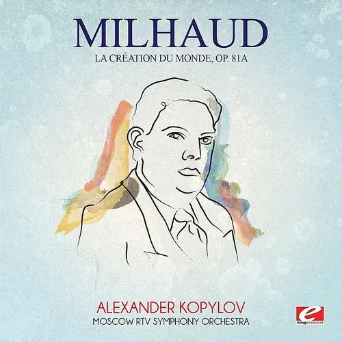 Milhaud: La Creation Du Monde Op. 81A