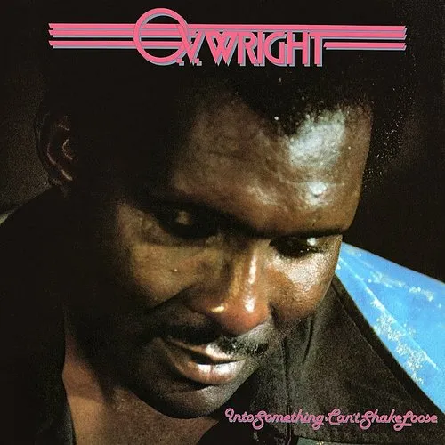O.V. Wright - Into Something (Cant Shake Loose) vinyl record cover
