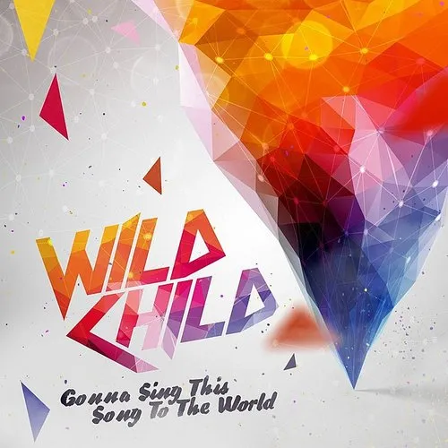 Wild Child - Gonna Sing This Song To The World - Single