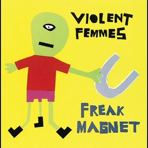 Violent Femmes - Freak Magnet