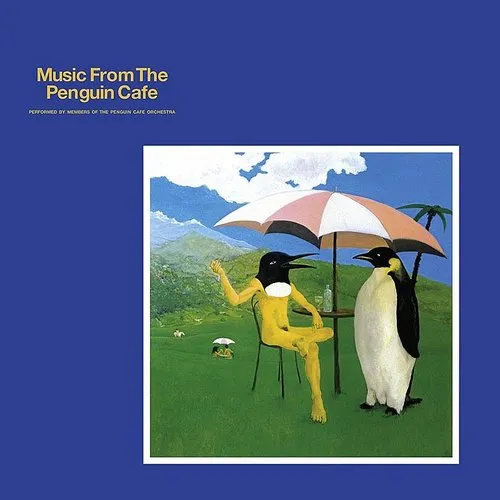 Penguin Cafe Orchestra - Music From the Penguin Cafe