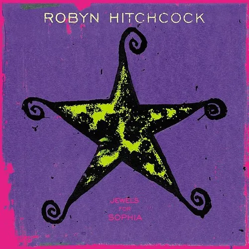 Robyn Hitchcock - Jewels For Sophia
