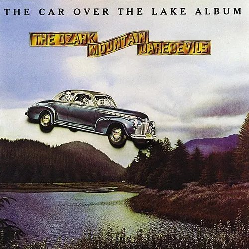 Ozark Mountain Daredevils - Car Over The Lake Album
