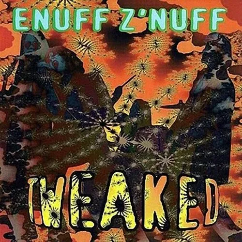 Enuff Z'Nuff - Tweaked