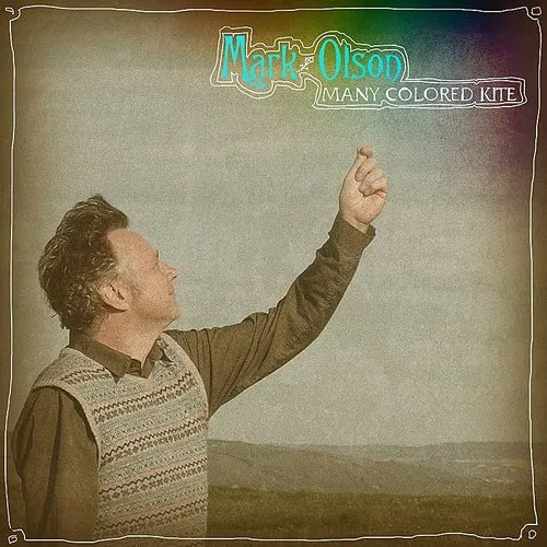 Mark Olson - Many Colored Kite (Bonus Tracks) [Download Included]