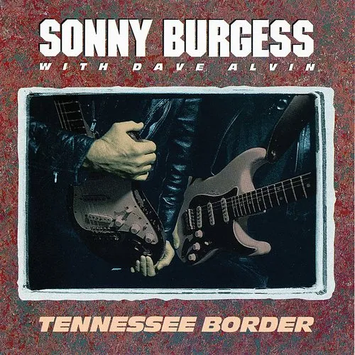 Sonny Burgess - Tennessee Border