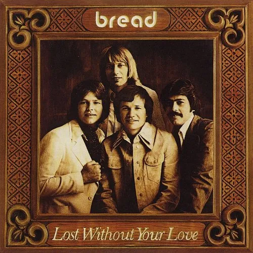 Bread - Lost Without Your Love