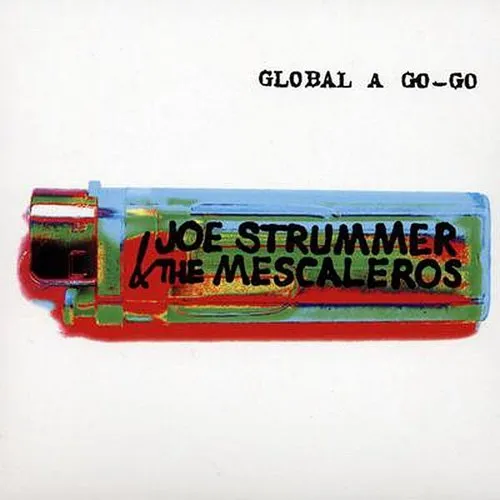 Joe Strummer  & The Mescaleros - Global A Go-Go