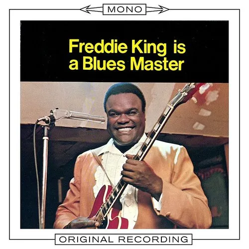 Freddie King - Freddie King Is A Blues Master