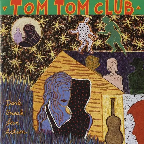 Tom Tom Club - Dark Sneak Love Action