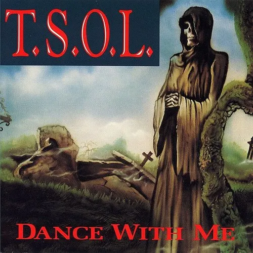 T.S.O.L. - Dance With Me