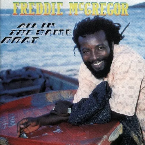 Freddie Mcgregor - All In The Same Boat