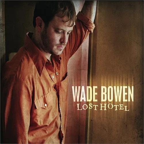 Wade Bowen - Lost Hotel [Digipak]