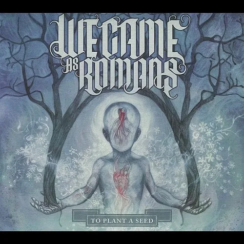 We Came As Romans - To Plant A Seed