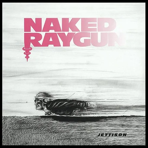 Naked Raygun - Jettison