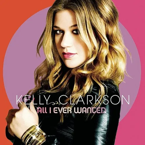 Kelly Clarkson - All I Ever Wanted