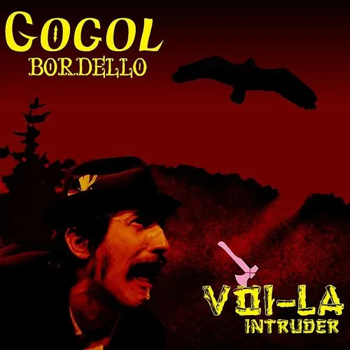Gogol Bordello - Voi-La Intruder