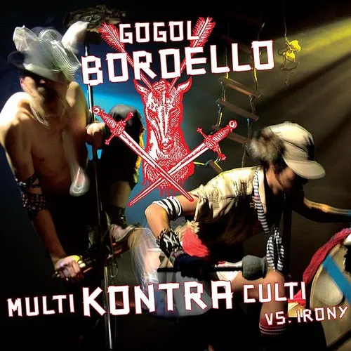 Gogol Bordello - Multi Kontra Culti Vs Irony