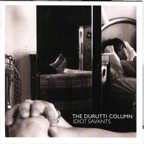 Durutti Column - Idiot Savants