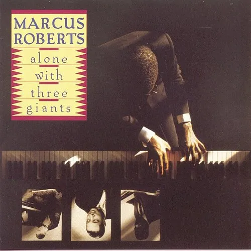 Marcus Roberts - Alone with Three Giants