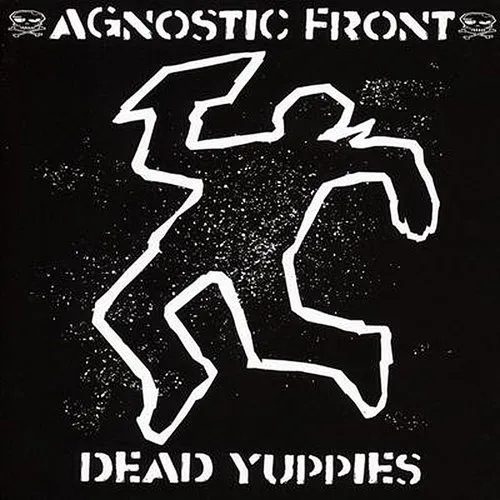 Agnostic Front - Dead Yuppies (Uk)
